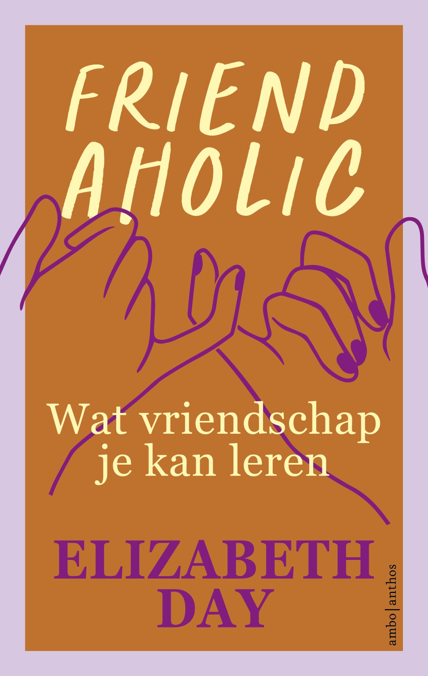 Friendaholic: wat vriendschap je kan leren book