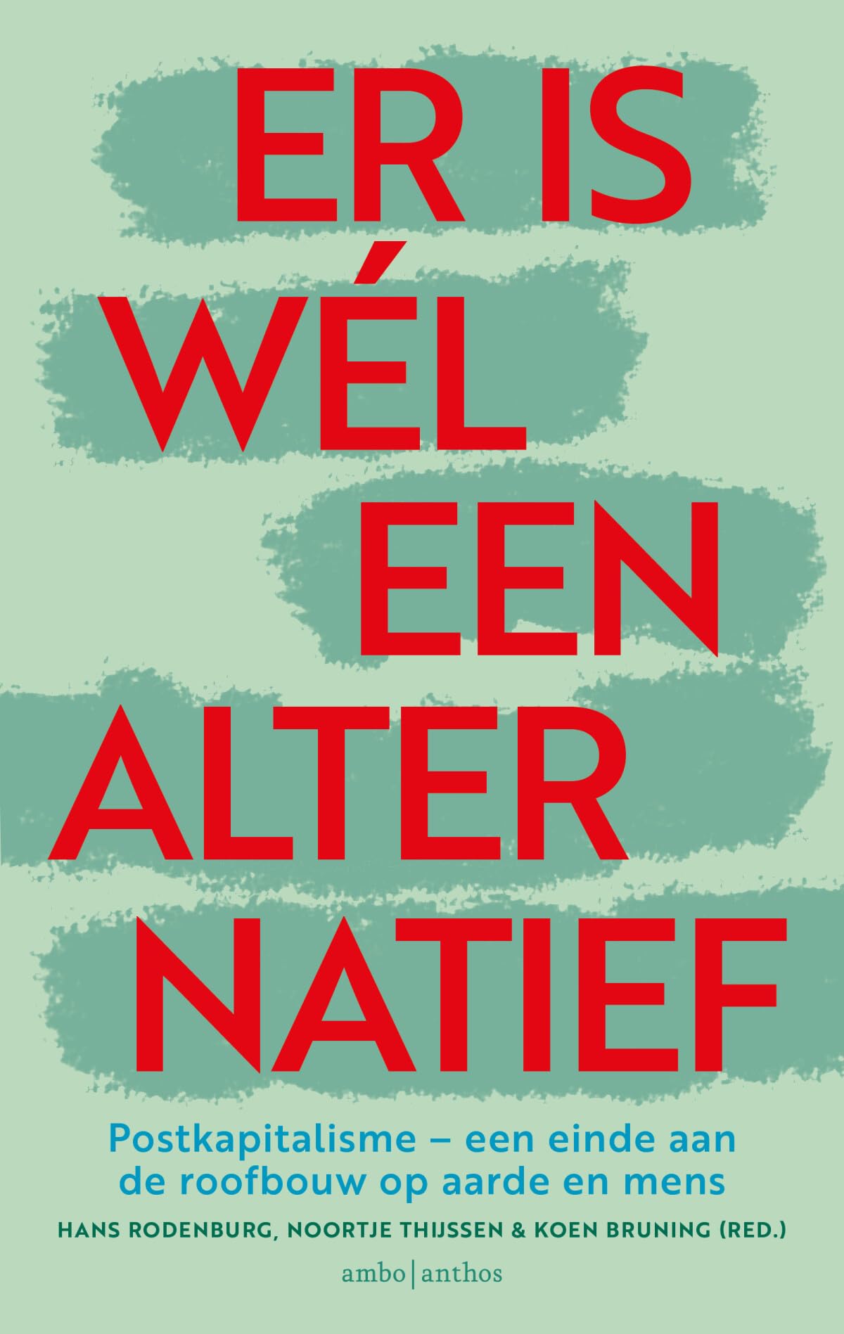 Er is wél een alternatief: postkapitalisme : een einde aan de roofbouw op aarde en mens Books