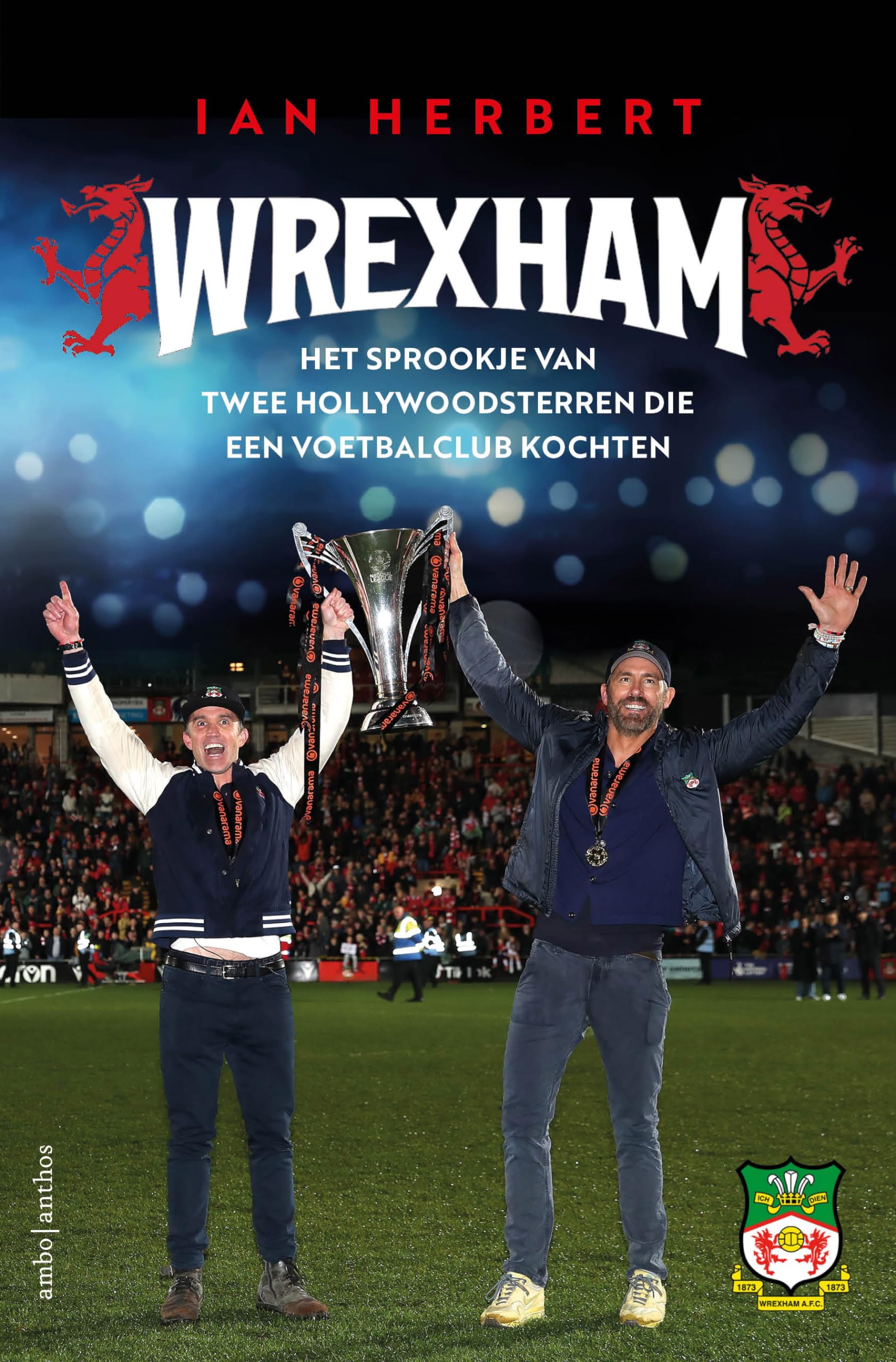 Wrexham: het sprookje van twee Hollywoodsterren die een voetbalclub kochten book