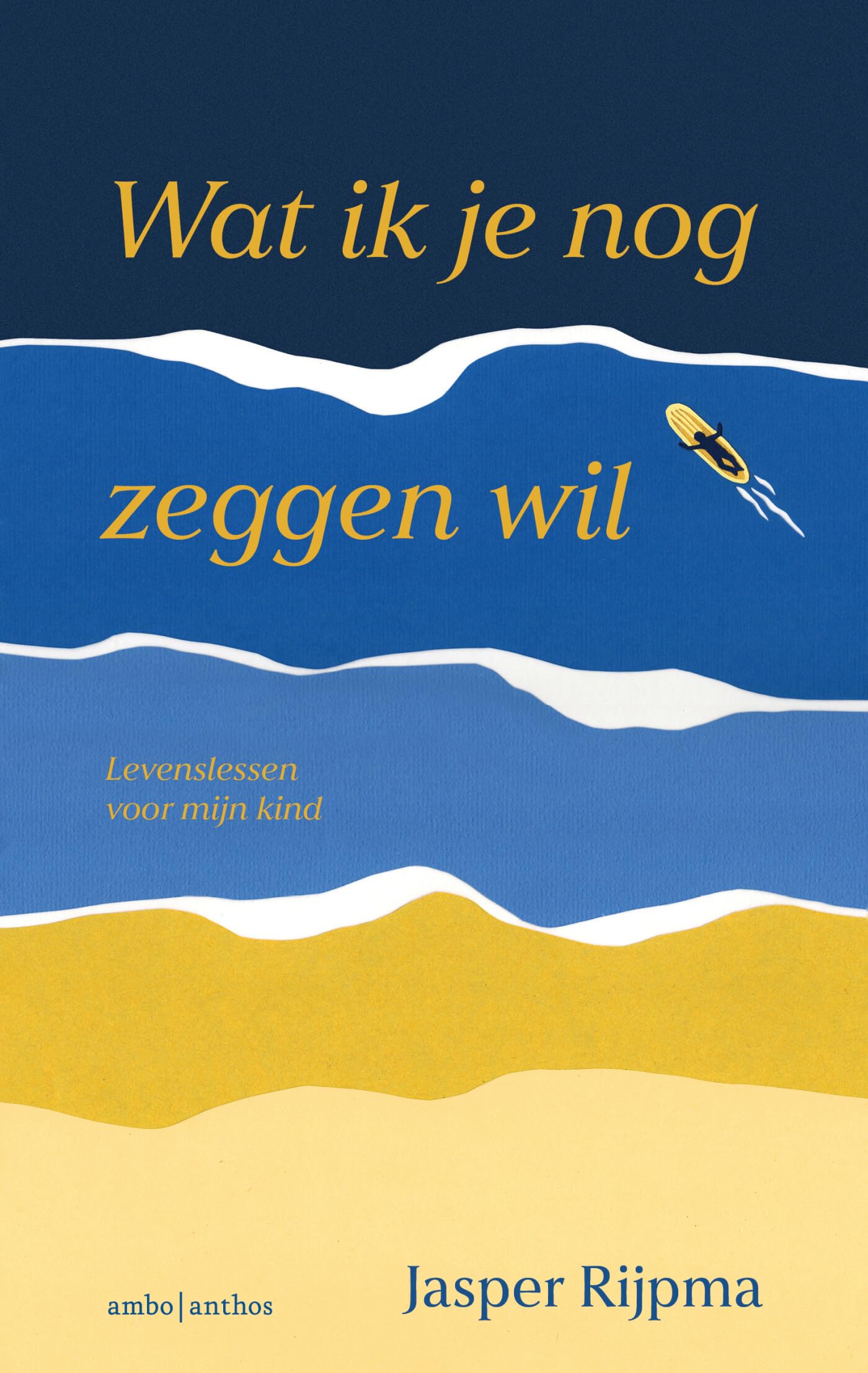 Wat ik je nog zeggen wil: levenslessen voor mijn kind Philosophy
