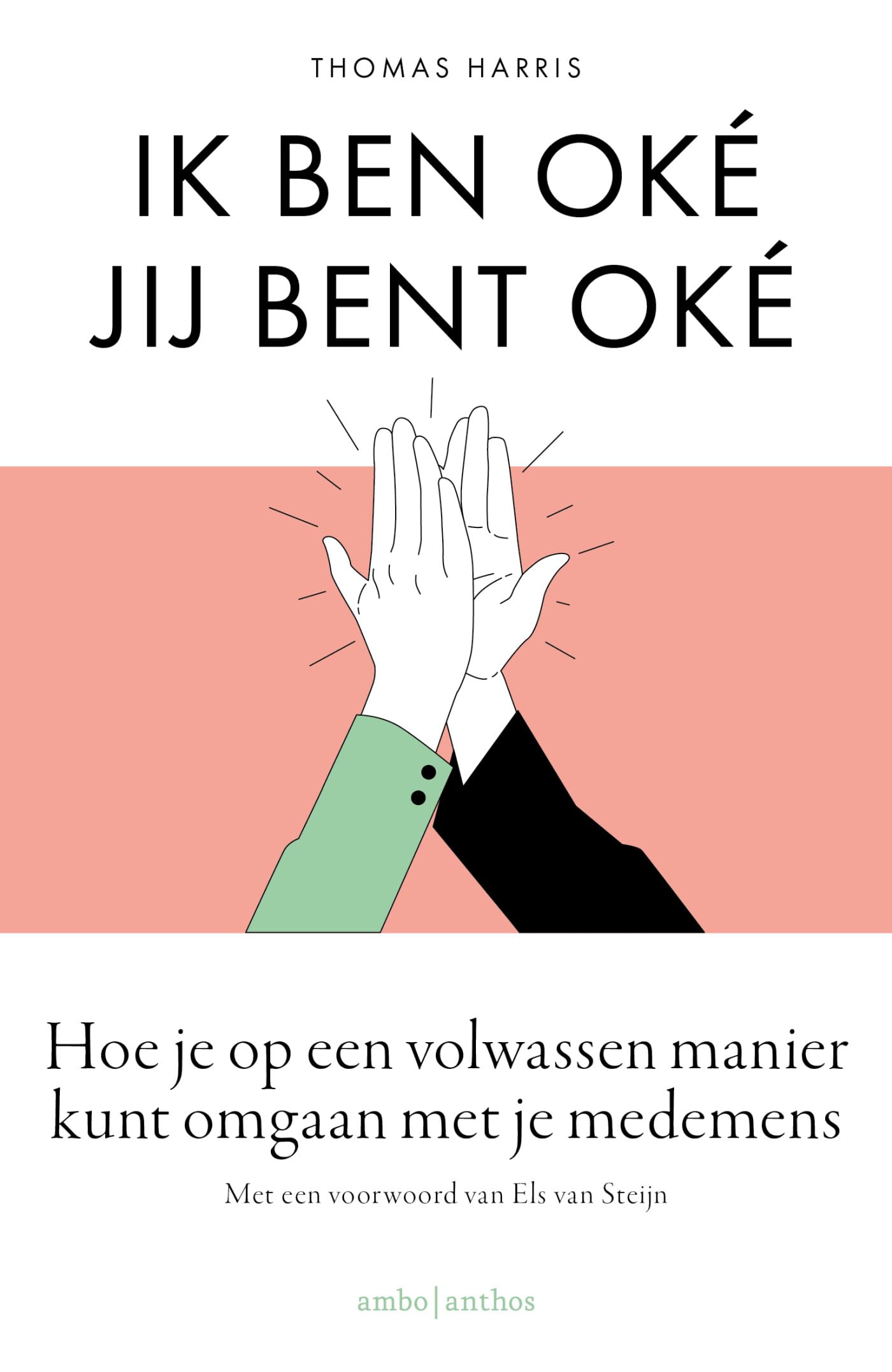 Ik ben oké, jij bent oké: hoe je op een volwassen manier kunt omgaan met je medemens book