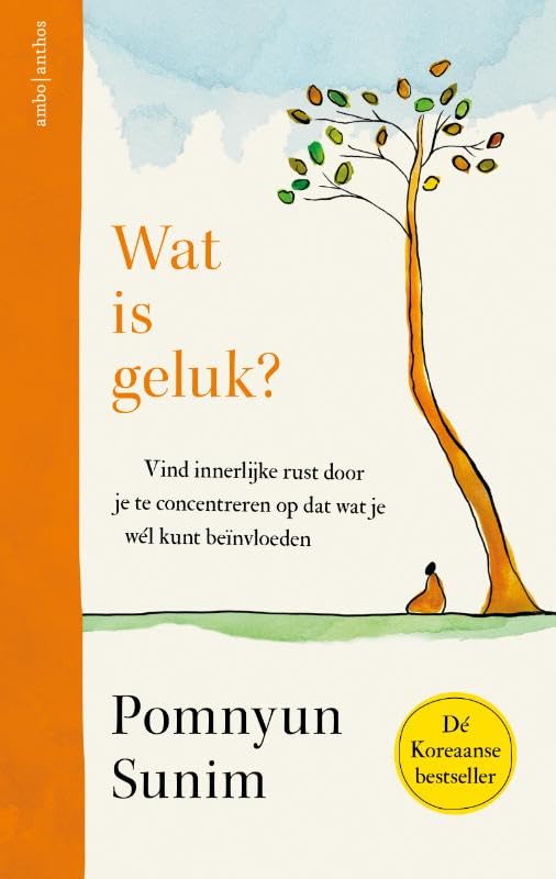 Wat is geluk?: vind innerlijke rust door je te concentreren op dat wat je wel kunt beïnvloeden book