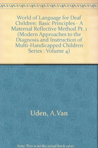 A World of Languages for Deaf Children (Modern Approaches to the Diagnosis and Instruction of Multi-Handicapped Children Series : Volume 4) Social Sciences