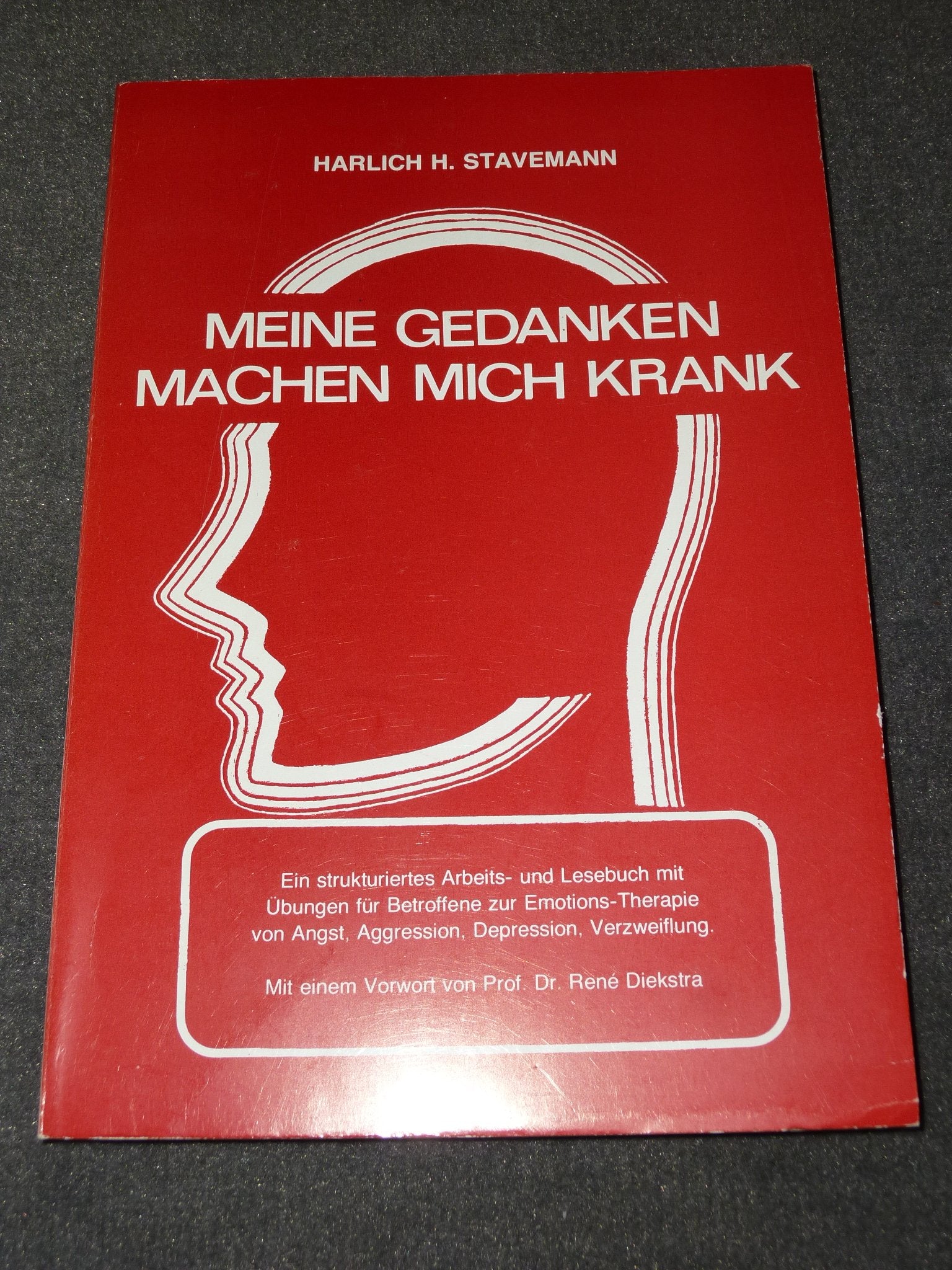 Meine Gedanken machen mich krank!. Ein strukturiertes Arbeits- und Lesebuch mit Übungen für Betroffene zur Emotions-Therapie von Angst, Aggression, Depression, Verzweiflung Books