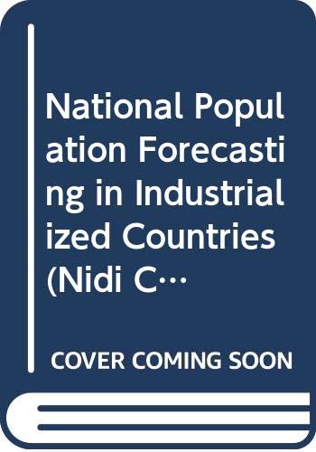 National Population Forecasting in Industrialized Countries: A Survey Carried Out by the Netherlands Central Bureau of Statistics, the Bureau of the (Nidi Cbgs Publications, 24) Social Sciences
