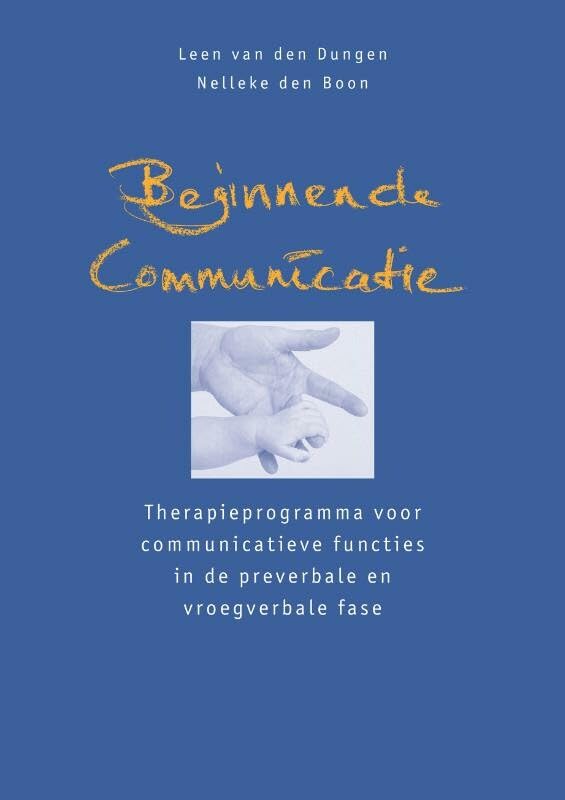 Beginnende communicatie: therapieprogramma voor communicatieve functies in de preverbale en vroegverbale fase book