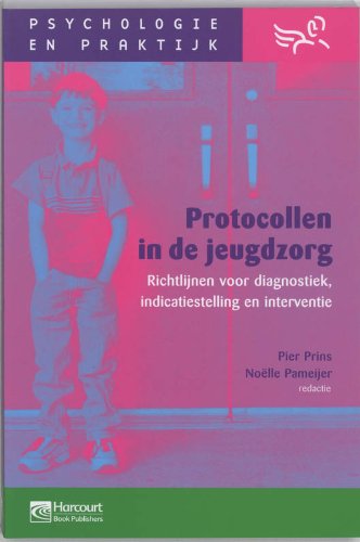 Protocollen in de jeugdzorg: richtlijnen voor diagnostiek, indicatiestelling en interventie book