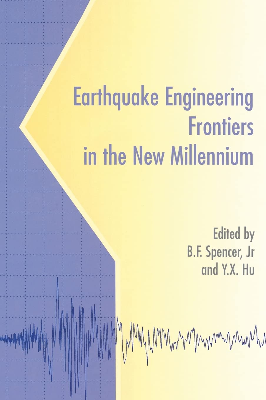 Earthquake Engineering Frontiers in the New Millennium Business & Technology
