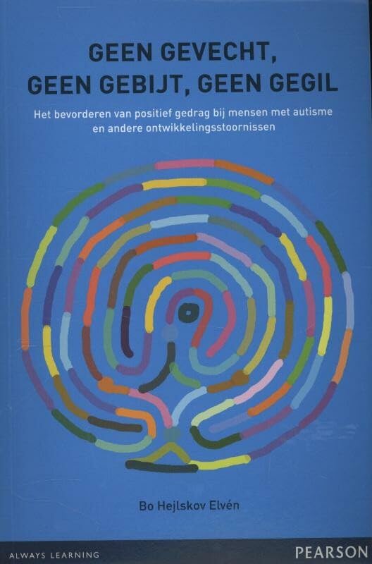 Geen gevecht, geen gebijt, geen gegil: het bevorderen van positief gedrag bij mensen met autisme en andere ontwikkelingsstoornissen book