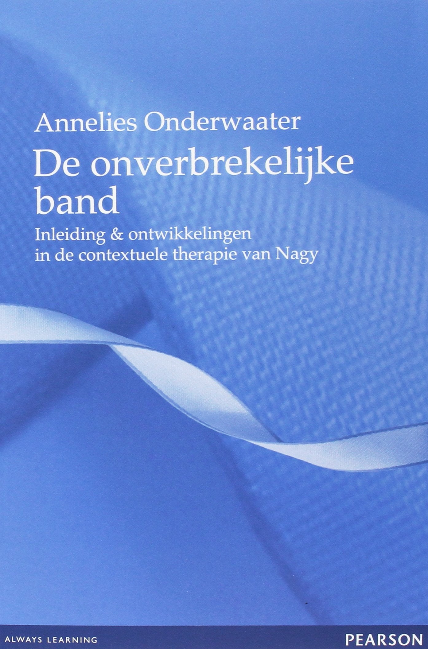 De onverbrekelijke band: inleiding en ontwikkelingen in de contextuele therapie van Nagy book