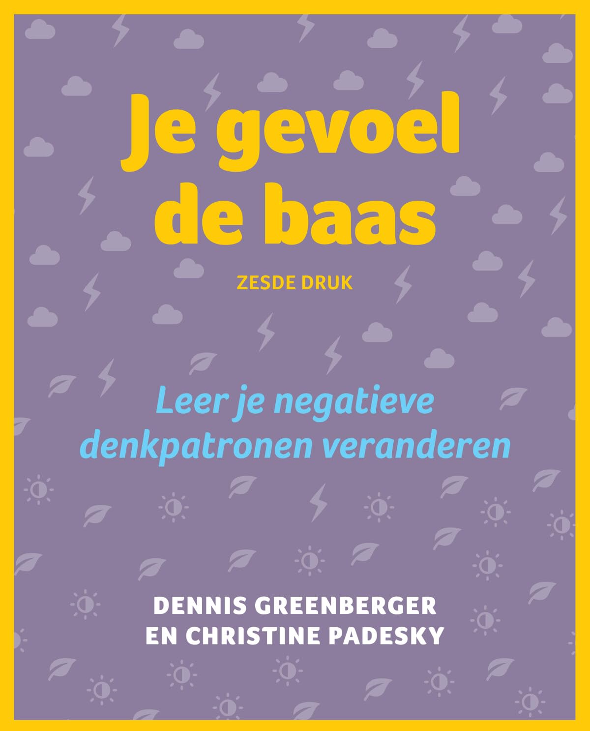 Je gevoel de baas: leer je negatieve denkpatronen veranderen book