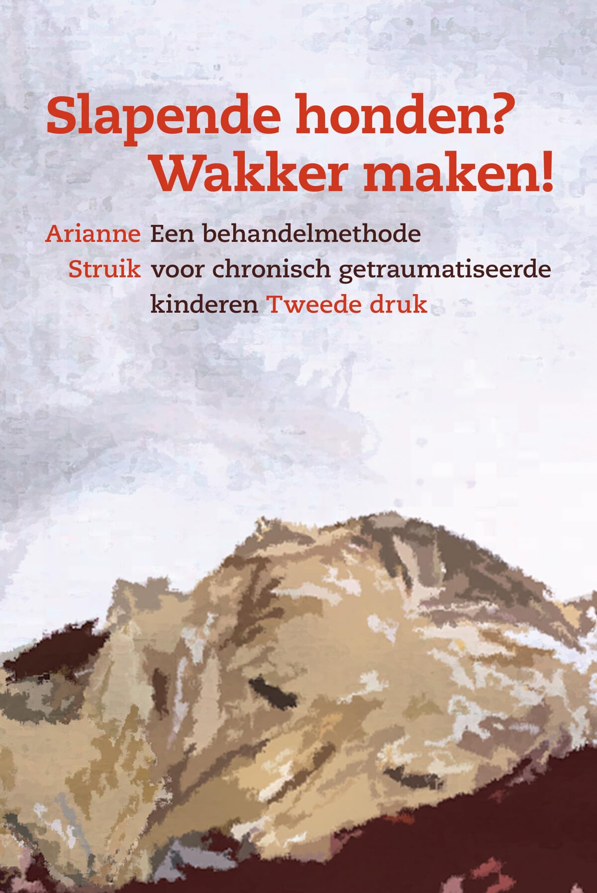 Slapende honden? Wakker maken!: een behandelmethode voor chronisch getraumatiseerde kinderen book