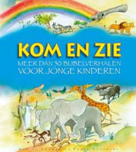 Kom en zie: meer dan 50 bijbelverhalen voor jonge kinderen book