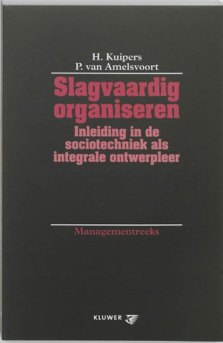 Slagvaardig organiseren: inleiding in de sociotechniek als integrale ontwerpleer book