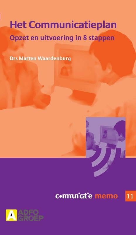 Het communicatieplan: opzet en uitvoering in 8 stappen (Communicatie memo, 11) Business, Finance & Career