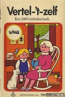 Vertel-'t-zelf. Een 2400 verhalen boek. In huis. book