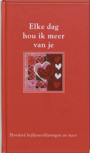Elke dag hou ik meer van je: honderd liefdesverklaringen en meer book