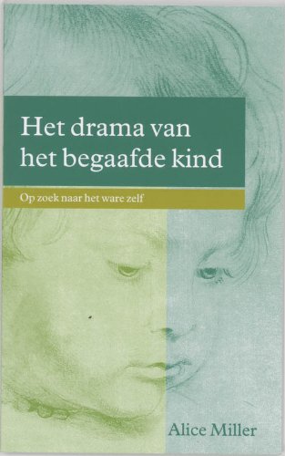 Het drama van het begaafde kind: op zoek naar het ware zelf Books