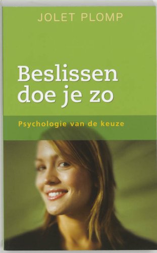Beslissen doe je zo: psychologie van de keuze book