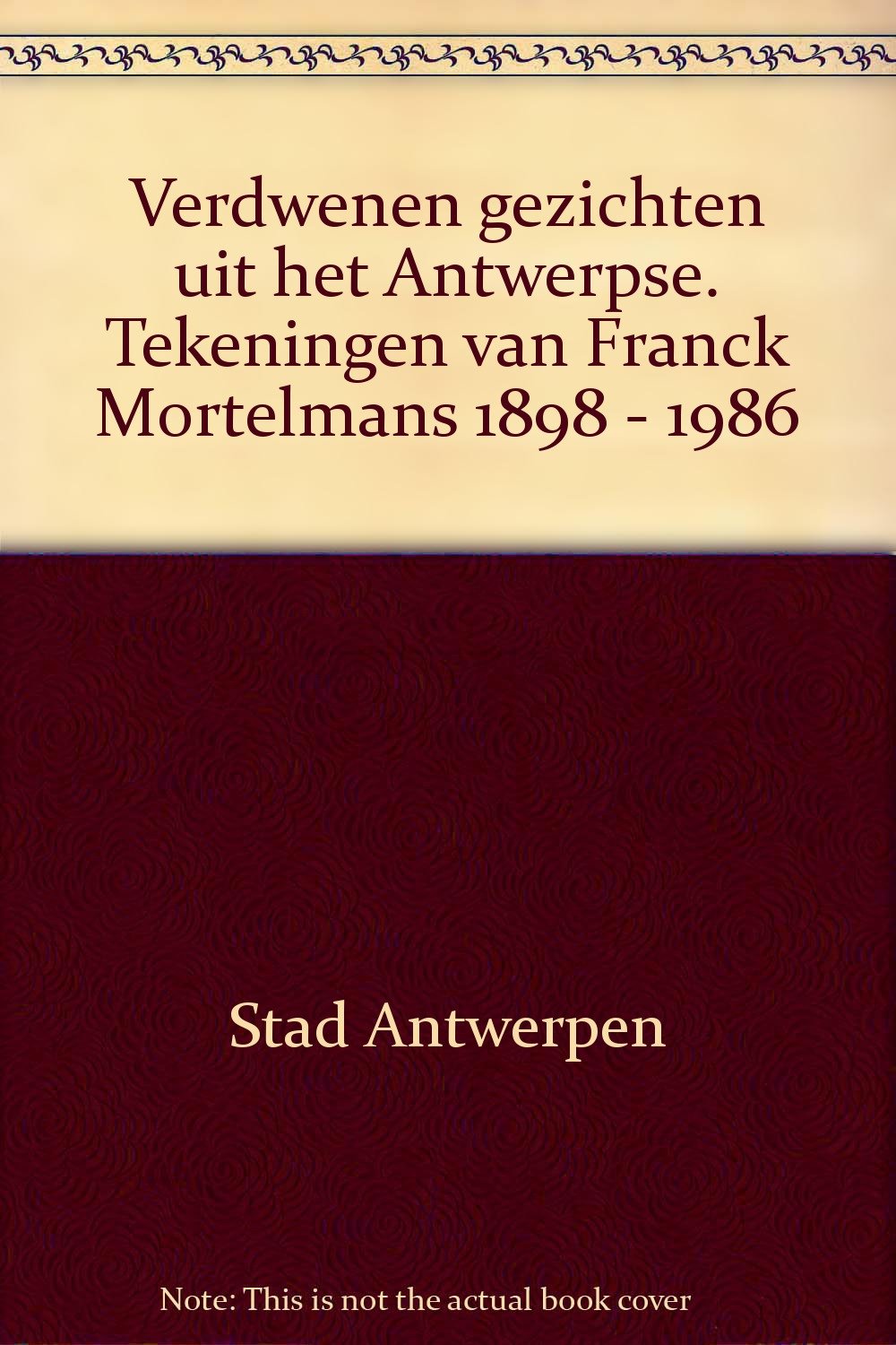 Verdwenen gezichten uit het Antwerpse. Tekeningen van Franck Mortelmans 1898 - 1986 Books