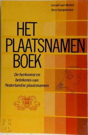 Het plaatsnamenboek: de herkomst en betekenis van Nederlandse plaatsnamen Social Sciences