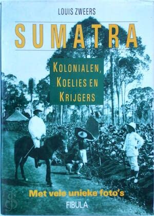Sumatra: Kolonialen, Koelies En Krijgers book