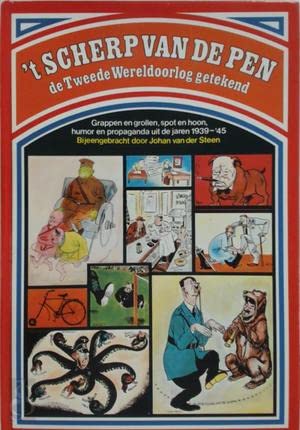 t Scherp van de pen: de Tweede Wereldoorlog getekend: grappen en grollen, spot en hoon, humor en propaganda uit de jaren 1939-'45 Books