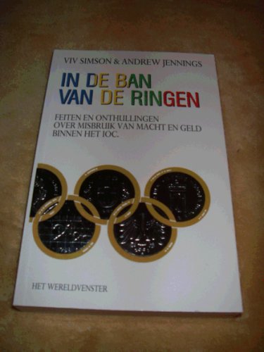 In de ban van de ringen: feiten en onthullingen over misbruik van macht en geld binnen het I.O.C. book