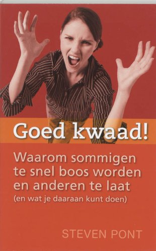 Goed kwaad !: waarom sommigen te snel boos worden en anderen te laat (en wat je daaraan kunt doen) book