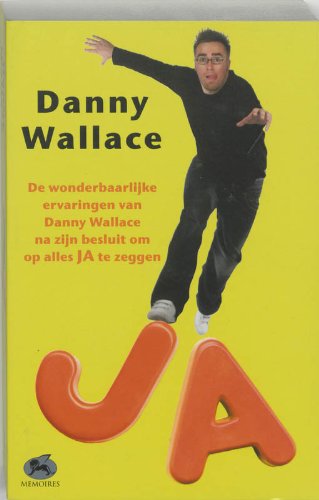 Ja: de wonderbaarlijke ervaringen van D. Wallace na zijn besluit om op alles JA te zeggen book
