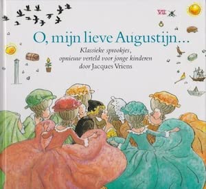 O, mijn lieve Augustijn ...: klassieke sprookjes, opnieuw verteld voor jonge kinderen Books