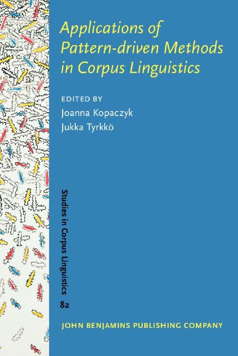 Applications of Pattern-driven Methods in Corpus Linguistics (Studies in Corpus Linguistics, 82, Band 82) Social Sciences
