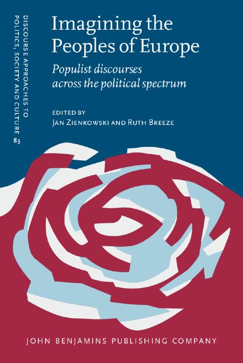 Imagining the Peoples of Europe: Populist Discourses Across the Political Spectrum (Discourse Approaches to Politics, Society and Culture, 83, Band 83) Social Sciences
