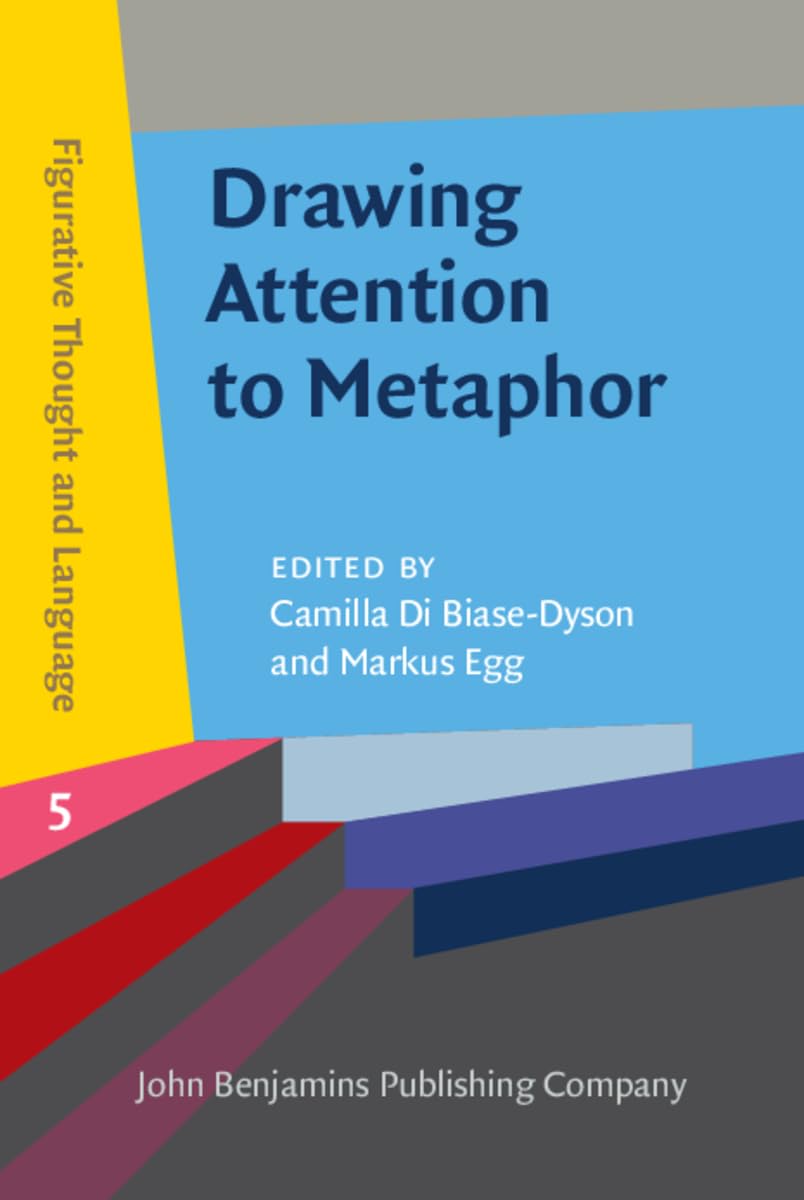 Drawing Attention to Metaphor: Case Studies Across Time Periods, Cultures and Modalities (Figurative Thought and Language, 5, Band 5) Social Sciences