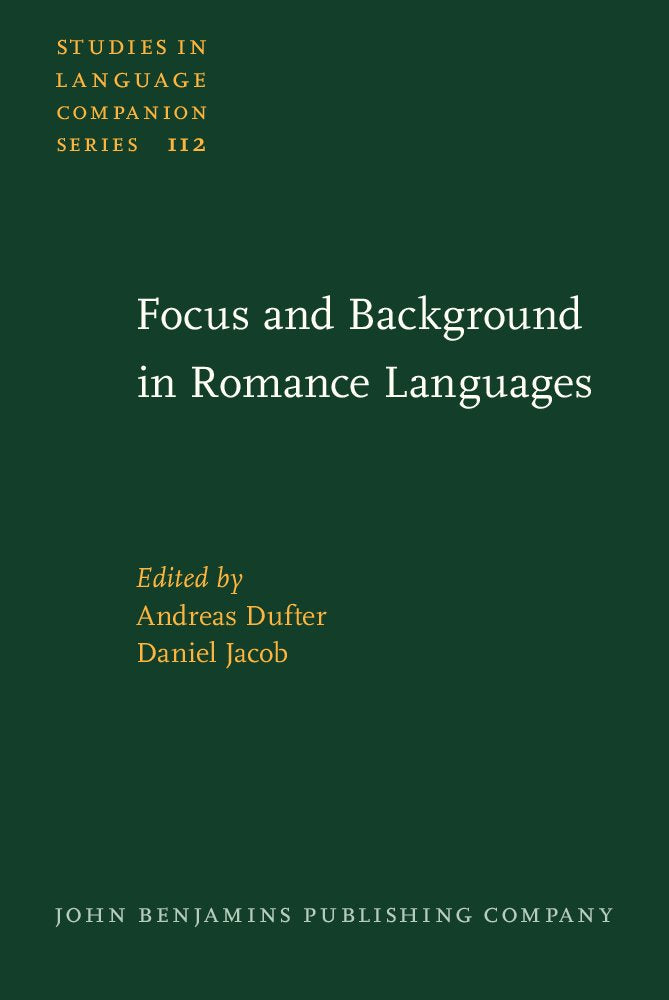 Focus and Background in Romance Languages (Studies in Language Companion Series, 112, Band 112) Social Sciences