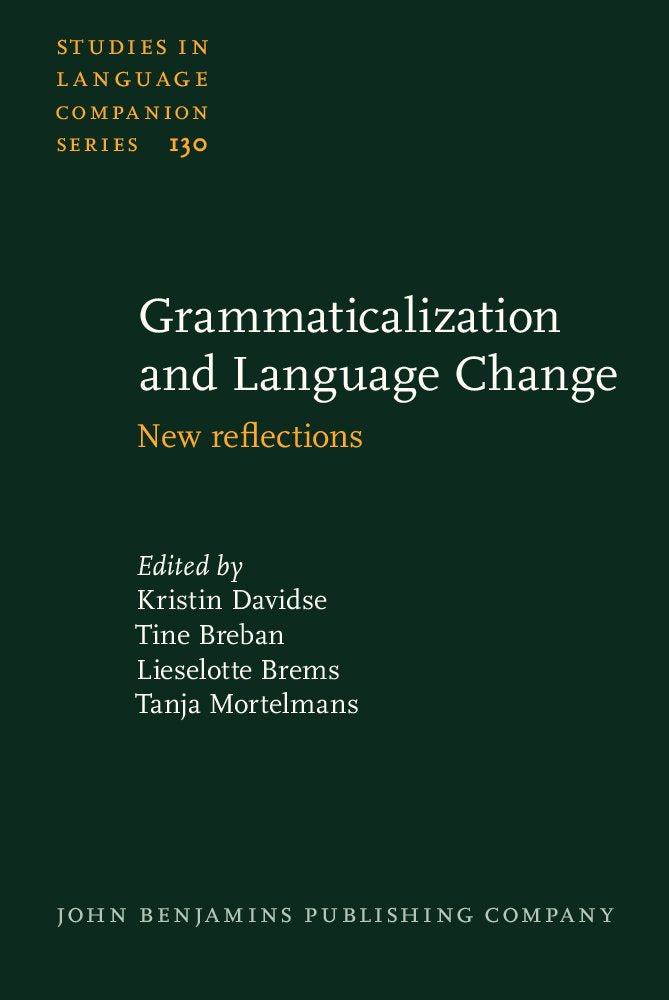 Grammaticalization and Language Change: New reflections (Studies in Language Companion, 130, Band 130) Social Sciences