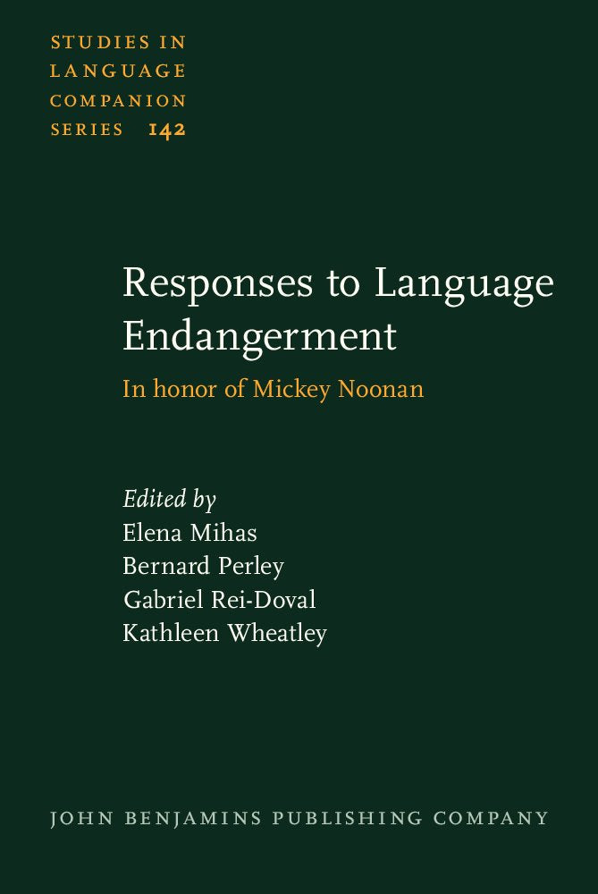 Responses to Language Endangerment: In Honor of Mickey Noonan: New Directions in Language Documentation and Language Revitalization (Studies in Language Companion, 142, Band 142) Social Sciences