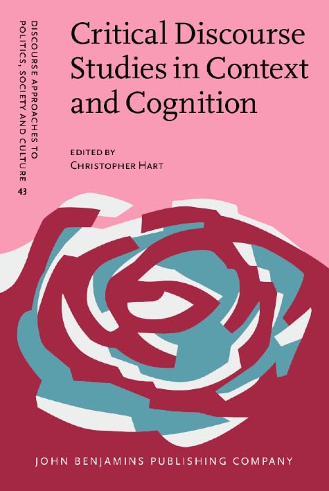 Critical Discourse Studies in Context and Cognition (Discourse Approaches to Politics, Society and Culture, 43, Band 43) Social Sciences