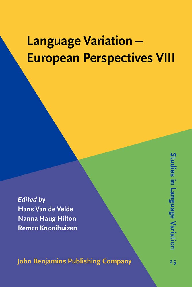 Language Variation - European Perspectives VIII: Selected Papers from the Tenth International Conference on Language Variation in Europe (Iclave 10), ... (Studies in Language Variation, 25, Band 25) Social Sciences