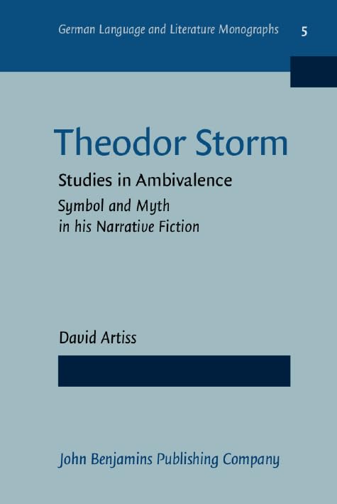 Theodor Storm: Studies in Ambivalence (German Language & Literature Monographs Series, 5, Band 5) Contemporary literature