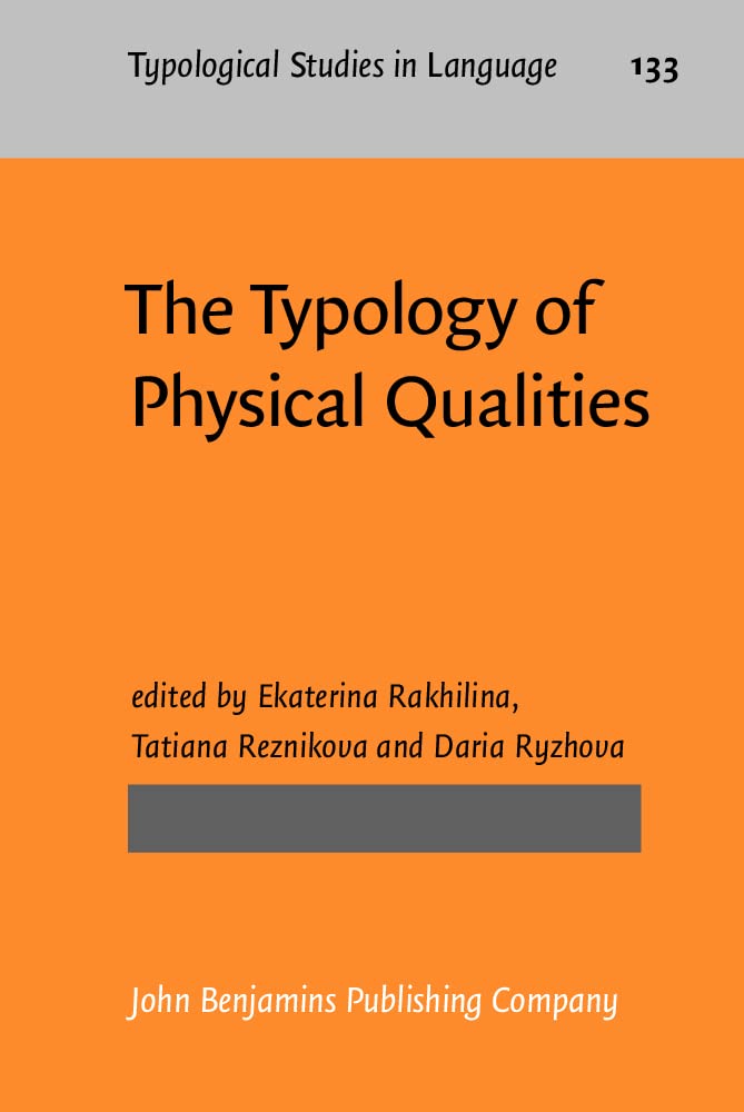 The Typology of Physical Qualities (Typological Studies in Language (TSL), 133, Band 133) Social Sciences