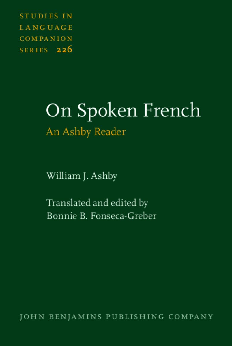 On Spoken French: An Ashby Reader (Studies in Language Companion Series (SLCS), 226, Band 226) Social Sciences