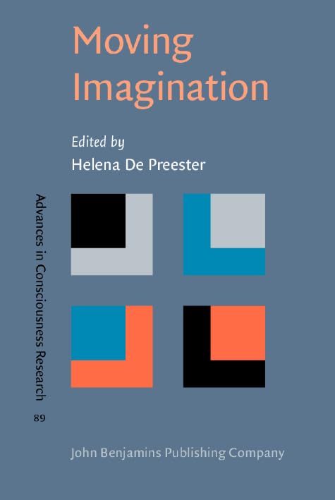 Moving Imagination: Explorations of gesture and inner movement (Advances in Consciousness Research (AiCR), 89, Band 89) Philosophy