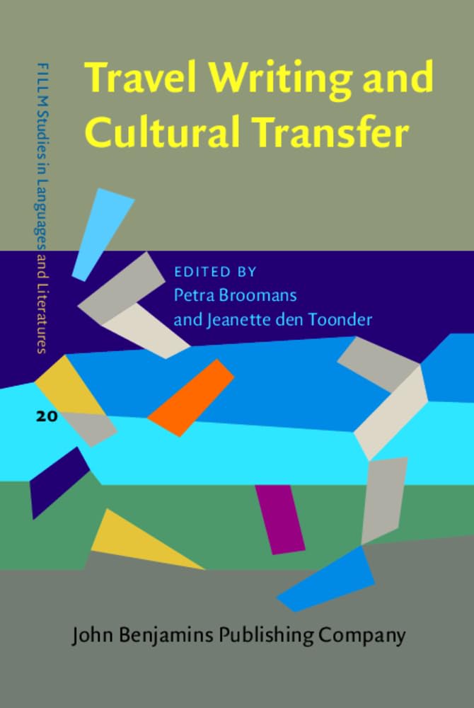 Travel Writing and Cultural Transfer (Fillm Studies in Languages and Literatures, 20, Band 20) Contemporary literature