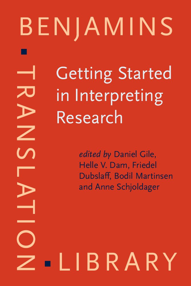 Getting Started in Interpreting Research: Methodological reflections, personal accounts and advice for beginners (Benjamins Translation Library, Band 33) Social Sciences