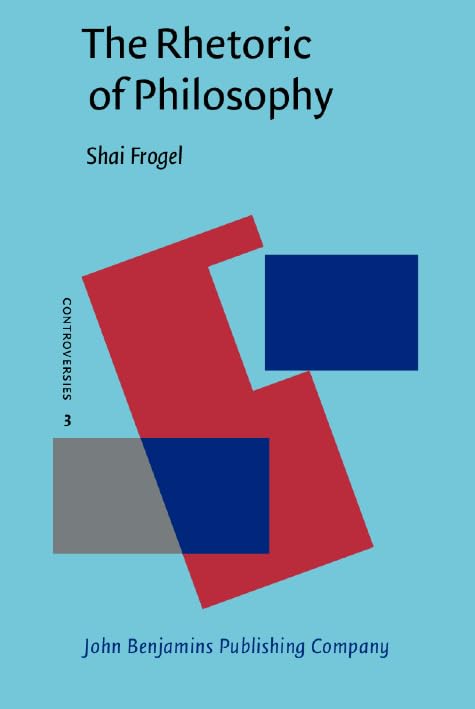 The Rhetoric of Philosophy (Controversies, 3, Band 3) Philosophy