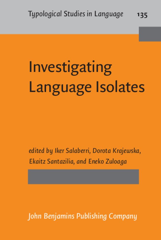 Investigating Language Isolates: Typological and diachronic perspectives (Typological Studies in Language, Band 135) Social Sciences