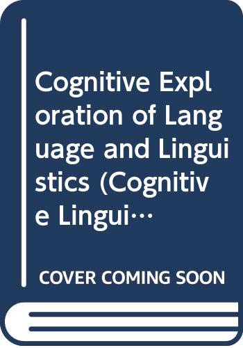 Cognitive Exploration of Language and Linguistics (Cognitive Linguistics in Practice) Social Sciences