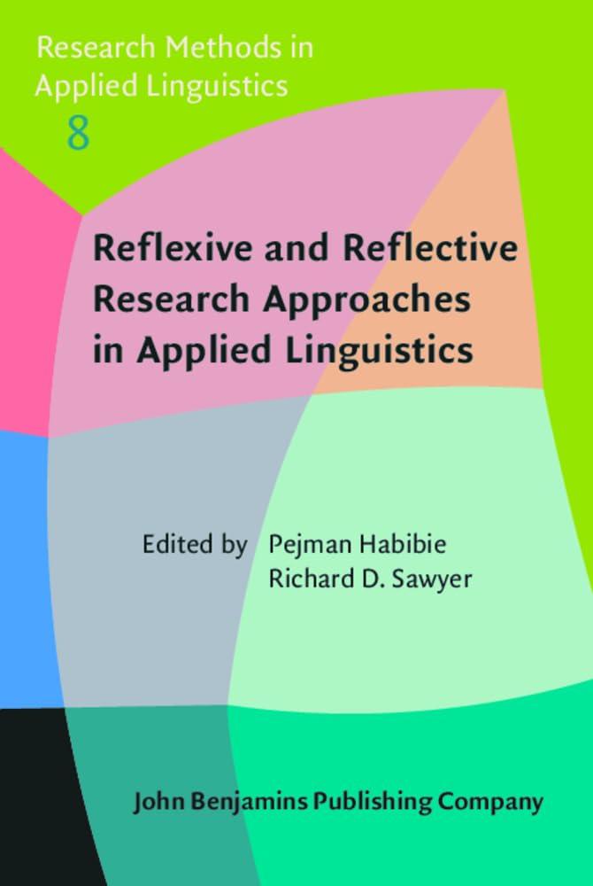 Reflexive and Reflective Research Approaches in Applied Linguistics (Research Methods in Applied Linguistics, 8, Band 8) Social Sciences