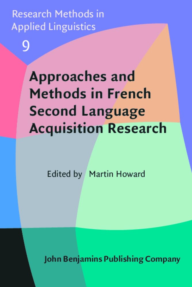 Approaches and Methods in French Second Language Acquisition Research (Research Methods in Applied Linguistics, 9, Band 9) Social Sciences